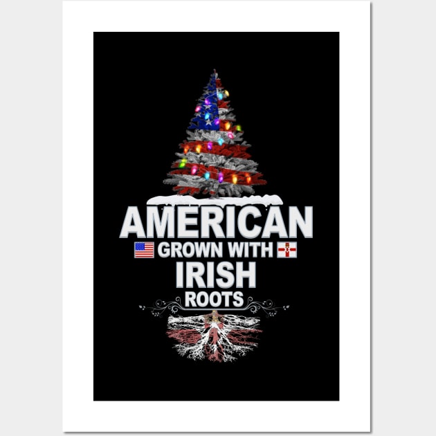 Christmas Tree  American Grown With Irish Roots - Gift for Irish From Northern Ireland Wall Art by Country Flags